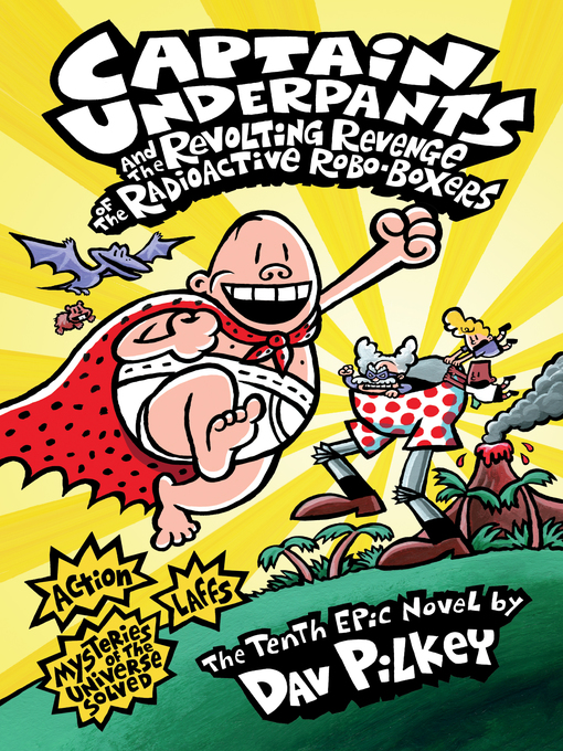 Title details for Captain Underpants and the Revolting Revenge of the Radioactive Robo-Boxers by Dav Pilkey - Wait list
